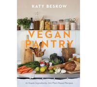 Vegan Pantry: 10 Staple Ingredients, 100 Plant-based Recipes