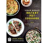 Vegan Richa's Instant Pot(tm) Cookbook : 150 recettes à base de plantes de la cuisine indienne et au-delà