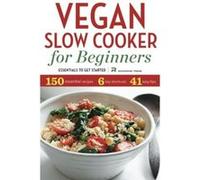Vegan Slow Cooker for Beginners: Essentials to Get Started - [Livre en VO] Rockridge Press (Auteur)
