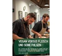 Vegan versus Fleisch und seine Folgen.: Gut, fangen wir mal ehrlich an: 47 Jahre lang war ich ein Fleischesser. Ein echter, kompromissloser Fleischesser…, von heute auf morgen Vegan…