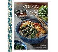 Vegan Vietnamese: Vibrant Plant-Based Recipes to Enjoy Every Day