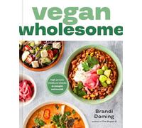 Vegan Wholesome: High-Protein Meals and Snacks to Energize and Nourish