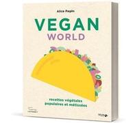 Vegan world - recettes végétales, populaires et métissées Marie Laforêt (Préface), Alice Pagès (Auteur)