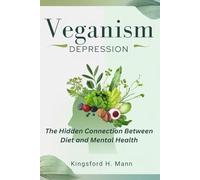 VEGANISM AND DEPRESSION: The Hidden Connection Between Diet and Mental Health