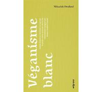 Véganisme blanc - Mikaelah Drullard - Milgrana - broché - Essai
