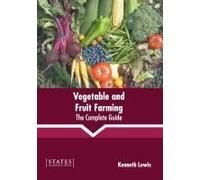 Vegetable And Fruit Farming: The Complete Guide