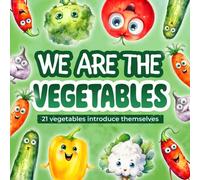 Vegetable Book for Toddlers: We Are the Vegetables: 21 Vegetables Introduce Themselves and Tell Interesting Facts