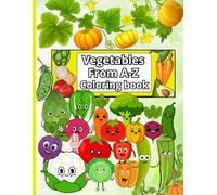 Vegetable coloring book from A-Z: Learning fun and engaging black and white to color for kids from ages 3-8