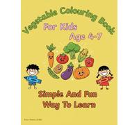 Vegetable Colouring Book: For Kids, Age 4-7, Simple And Fun Way to Learn And Colour