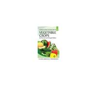 Vegetable Crops: Vol 4 Horticulture Science Series (2nd Revised And Enlarged Edition)