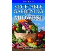 Vegetable Gardening for the Midwest - [Version Originale] Colleen Vanderlinden, Laura Peters (Auteur)