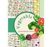 Vegetable Scrapbook Paper: Ideal DIY, Craft Projects, Card Making, Journals, Decorations | Vegan | Vegetarian