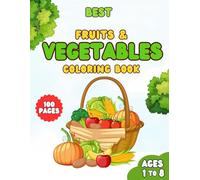 Vegetables and Fruits Coloring Book for Kids Ages 1-8: A Fun Way to Learn Healthy Eating Through Coloring!
