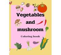 Vegetables and mushroom Coloring book: It is a picture of vegetables and mushrooms ,for children.