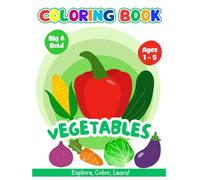 Vegetables Coloring Book for Kids: 30 Simple, Big, Bold, and Easy-to-Color Vegetable Pictures for Toddlers and Preschoolers Ages 1-5.