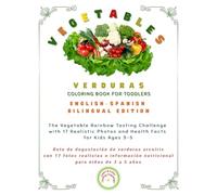 VEGETABLES coloring book for toddlers E n g l i s h - S p a n i s h B i l i n g u a l E d i t i o n: The Vegetable Rainbow Tasting Challenge with ... 3-5 Reto de degustación de verduras arcoíris