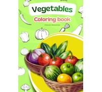 Vegetables Coloring Book: Learn Vegetables the Fun Way