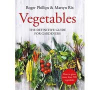Vegetables: The Definitive Guide for Gardeners