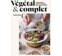 Végétal et complet - L'alimentation brute et naturelle pour toute la famille Muelle Helias (Auteur)
