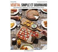 Végétal Simple Et Gourmand - 50 Recettes Pour Végétaliser Nos Assiettes Au Fil Des Saisons