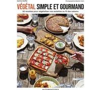 Végétal simple et gourmand Karine Ruffel (Auteur), Bastien Petit (Photographie)