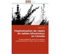 Végétalisation de rejets de sables bitumineux au Canada Bois, Grégory (Auteur)
