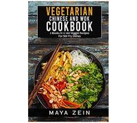 Vegetarian Chinese And Wok Cookbook: 2 Books In 1: 100 Veggie Recipes For Stir Fry Dishes