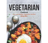 Vegetarian Cookbook: Easy and Healthy Vegetarian Recipes