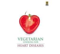 Vegetarian Cooking For Heart Diseases