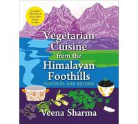 Vegetarian Cuisine from the Himalayan Foothills: Flavours and Beyond