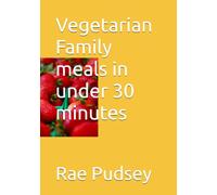 Vegetarian Family meals in under 30 minutes