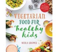 Vegetarian Food for Healthy Kids by Nicola Graimes Nicola Graimes, (Auteur)