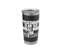 Vegetarian Is An Old Indian Word For Bad Hunter Chasseur Gobelet isotherme en acier inoxydable double paroi