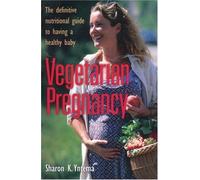 Vegetarian Pregnancy: The Definitive Nutritional Guide to Having a Healthy Baby by Sharon K. Yntema (1994-06-01)