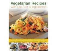 Vegetarian Recipes with Just 3 or 4 Ingredients: 170 Simple, Speedy Dishes from Soups and Appetizers to Light Lunches and Main Courses, Shown in 200 V White, Jenny (Auteur)