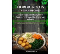 vegetarian scandinavian cookbook: 77 Cozy Vegetarian Scandinavian Recipes for Hygge, Fika & Everyday Wellness