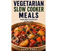 Vegetarian Slow Cooker Meals: Simple Meal Prep Recipes for Busy Lives