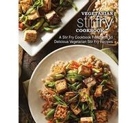 Vegetarian Stir Fry Cookbook: A Stir Fry Cookbook Filled with 50 Delicious Vegetarian Stir Fry Recipes - [Version Originale] Booksumo Press (Auteur)
