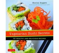 Vegetarian Sushi Secrets 101 Healthy and Delicious Recipes by Marisa Baggett & Allison Day & Foreword by Justin Fox Burks & Foreword by Amy Lawrence Inconnu (Auteur)