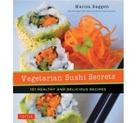 Vegetarian Sushi Secrets by Justin Fox Burks Marisa Baggett Justin Fox Burks (Auteur)