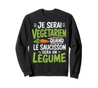 Végétarien Quand Saucisson Sera Légume Sweatshirt