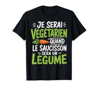 Végétarien Quand Saucisson Sera Légume T-Shirt