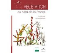 Végétation du nord de la France: Guide de determination