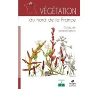 Végétation du nord de la France: Guide de determination