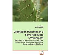Vegetation Dynamics In A Semi-Arid Mesa Environment: The Effects Of Spatial Heterogeneity And Environmental Gradients At Black Mesa, Cimarron County, Oklahoma