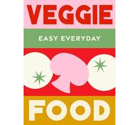 Veggie Food: 180 Simple Triple-tested Recipes
