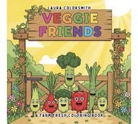 Veggie Friends - A Farm Fresh Coloring Book: Relax and Unwind with Sweet Fruits and Veggies - A Feel-Good Coloring Adventure