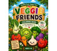 Veggie Friends Coloring Book for Kids: An Adorable Vegetable Coloring Book with Big, Easy Designs to Inspire Creativity, Build Fine Motor Skills, and Encourage Healthy Food Habits