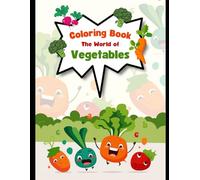 Veggie Friends Colouring Adventure: Meet the Happy Vegetables! A Creative Way for Kids to Learn, Colour, and Love Their Greens