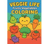 Veggie Life: Fruits & Vegetables Coloring Book | Fun and Cute Kawaii Food Designs for Kids and Adults | Relaxing Coloring Pages with Happy Fruits and Veggies